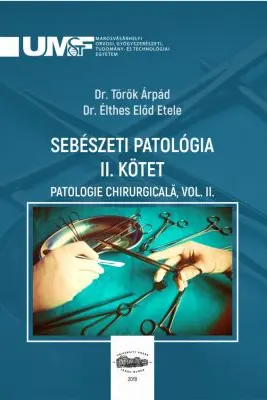Sebeszeti Patologia 2. Kotet. Patologie chirurgicala, volumul 2 - Torok Arpad, Elthes Elod Etele