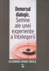 Demersul dialogic. Semne ale unei experiente a intelegerii