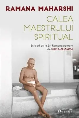Calea Maestrului Spiritual. Scrisori de la Sri Ramanasramam