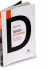 Design of business. Cum sa transformi principiile de design in avantaj competitiv