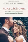 Taina casatoriei. Sfaturi duhovnicesti si practice pentru bunul mers al casniciei
