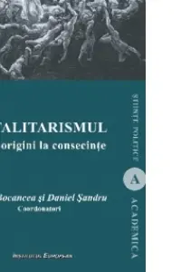 Totalitarismul. De la origini la consecințe