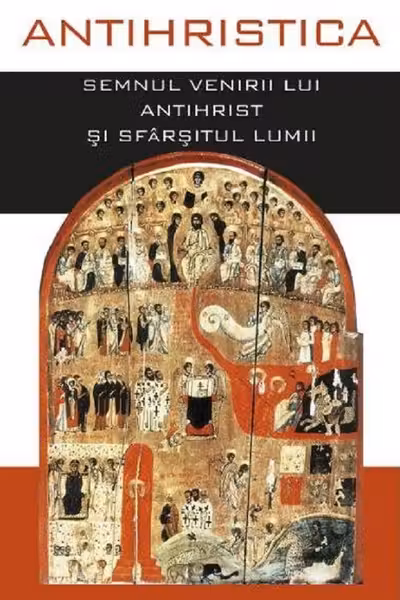 Antihristica. Semnul venirii lui Antihrist și sfârșitul lumii