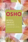 Introspectiv. Osho. Moral Imoral Amoral. Reeditare
