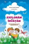 Exploram si invatam. Caiet interdisciplinar pentru prescolari (3-5 ani)