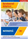 BACALAUREAT. MATEMATICA. M1. Admitere in facultati si universitati. Clasa a XII-a