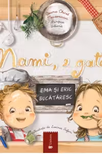 Mami, e gata? Aventuri haioase in bucatarie. 11 retete simple si sanatoase