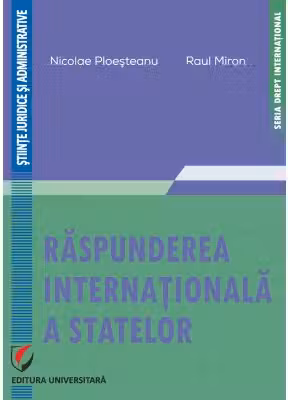 Raspunderea internationala a statelor - Nicolae Ploesteanu, Raul Miron