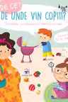 De Ce? De unde vin copiii ?