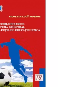 Jocurile dinamice cu tema de fotbal in lectia de educatie fizica