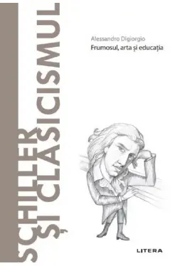 Descopera filosofia. SCHILLER SI CLASICISMUL