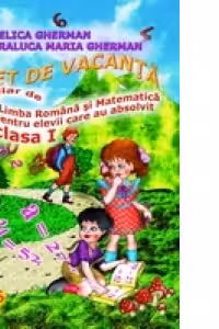 CAIET DE VACANTA. Auxiliar de Limba Romana si Matematica pentru elevii care au absolvit clasa I