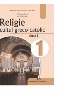 Religie, cultul greco-catolic. Manual pentru clasa I (editie 2025)