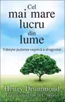 Cel mai mare lucru din lume. Traieste puterea vesnica a dragostei