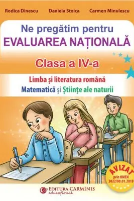 Ne pregatim pentru Evaluarea Nationala clasa a 4-a. Limba romana. Matematica si stiinte ale naturii. EVN4N