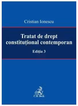 Tratat de drept constitutional contemporan Editia 3 - Cristian Ionescu