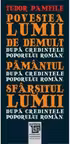Povestea lumii de demult dupa credintele poporului roman. Pamantul dupa credintele poporului roman. Sfarsitul lumii dupa credintele poporului roman