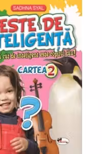 Teste de inteligenta. Descopera cat de inteligent este copilul tau! Cartea 2