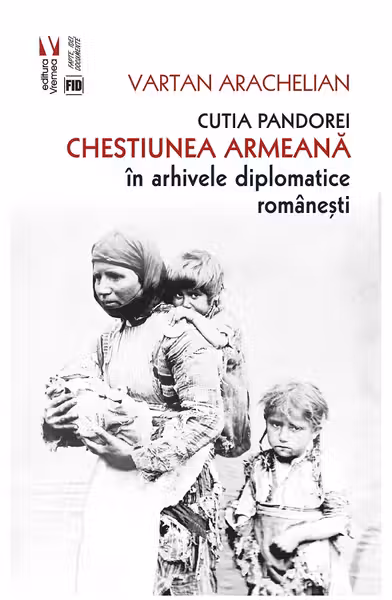 Cutia Pandorei. Chestiunea armeana in arhivele diplomatice romanesti