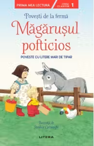 Prima mea lectura. POVESTI DE LA FERMA. Magarusul pofticios. Povesti cu litere mari de tipar
