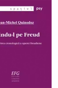 Citindu-l pe Freud. Descoperirea cronologica a operei freudiene