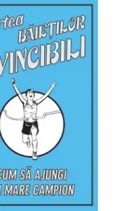 Cartea Baietilor Invincibili. Cum sa ajungi un mare campion