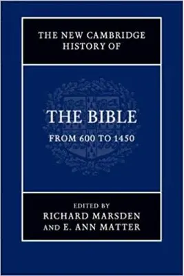 The New Cambridge History of the Bible: Volume 2, From 600 to 1450 - Richard Marsden, E. Ann Matter