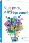 Ghid practic pentru antreprenori