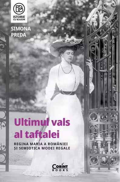 Ultimul vals al taftalei. Regina Maria a României și semiotica modei regale