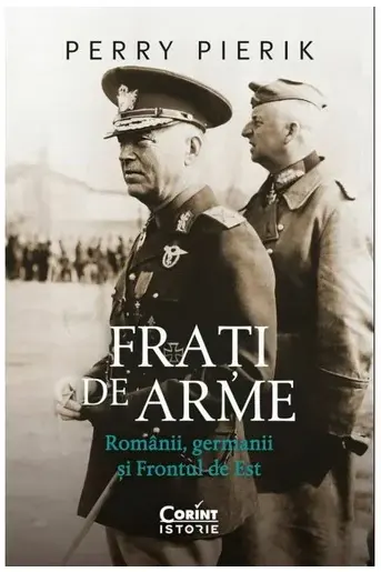 Frati de arme. Romanii germanii si Frontul de Est