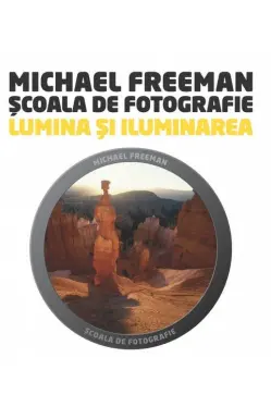 Scoala de fotogtafie. Lumina si Iluminare