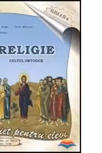 Religie. Caiet pentru elevi. Clasa a IV-a