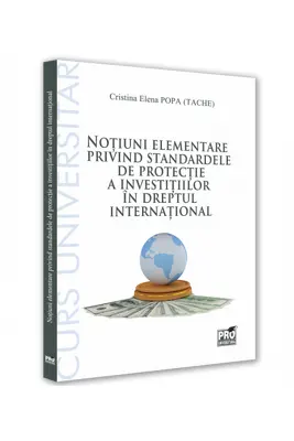Notiuni elementare privind standardele de protectie a investitiilor in dreptul international