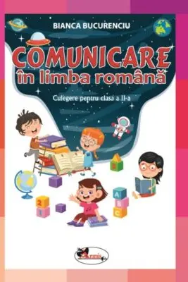 Comunicare in limba romana. Culegere pentru clasa a 2-a