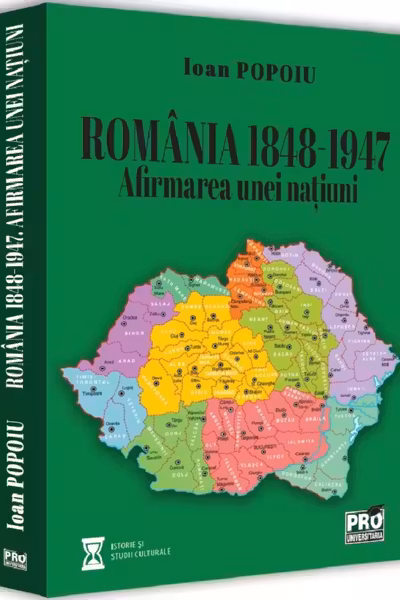 Romania 1848-1947. Afirmarea unei natiuni