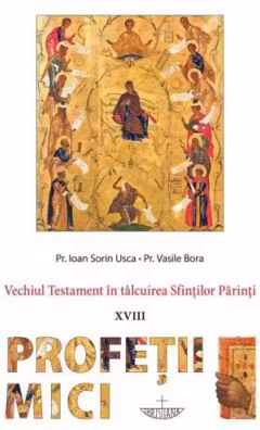 Vechiul Testament in talcuirea Sfintilor Parinti. Profetii Mici