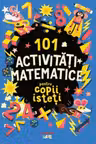 101 activitati matematice pentru copii isteti