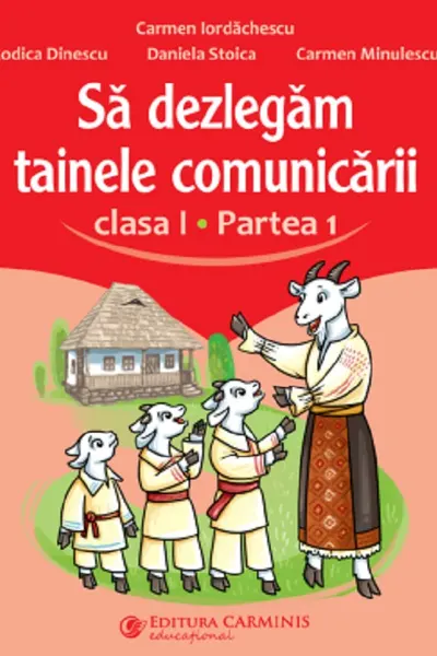 Să dezlegăm tainele comunicării - Clasa 1 Partea 1