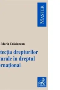 Protectia drepturilor culturale in dreptul international - Laura-Maria Craciunean