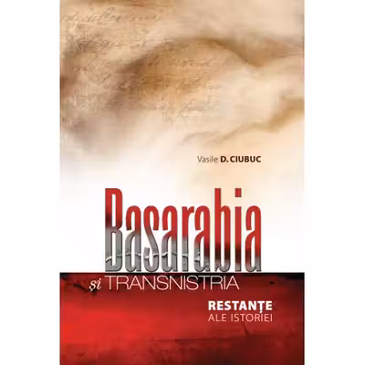 Basarabia si Transnistria. Restante ale istoriei