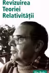 Revizuirea teoriei relativitatii