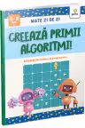 Creeaza primii algoritmi!