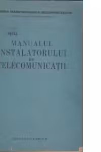 Manualul instalatorului de telecomunicatii - manual pentru scolile tehnice de maistri