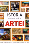 Istoria ilustrata a artei. Marile miscari artistice si picturile care le-au inspirat