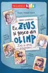 Eu, Zeus, și gașca din Olimp. Zeii și eroii povestesc