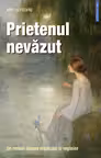 Prietenul nevazut. Un roman despre impacare si regasire