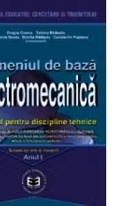 Domeniul de baza Electromecanica. Manual pentru discipline tehnice. Manual pentru Scoala de arte si meserii. Anul I