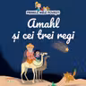 PRIMELE MELE POVESTI. AMAHL SI CEI TREI REGI