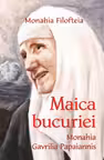 Maica bucuriei, monahia Gavrilia Papaiannis