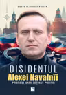 Disidentul. ALEXEI NAVALNII. Profilul unui detinut politic